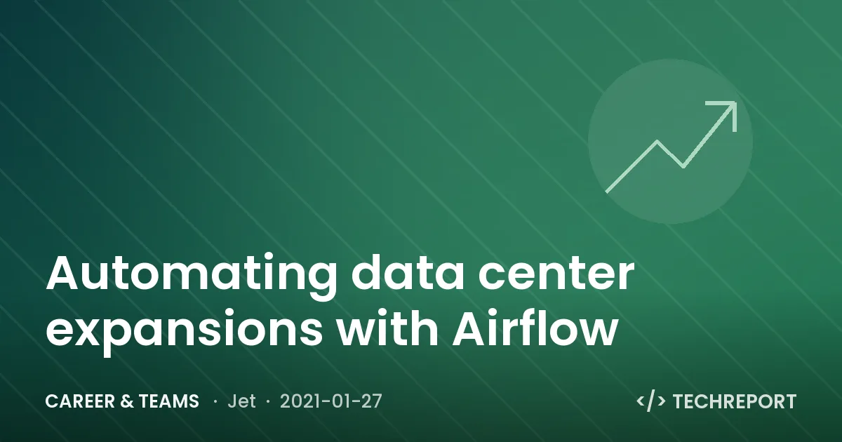 Career & Teams — Automating data center expansions with Airflow