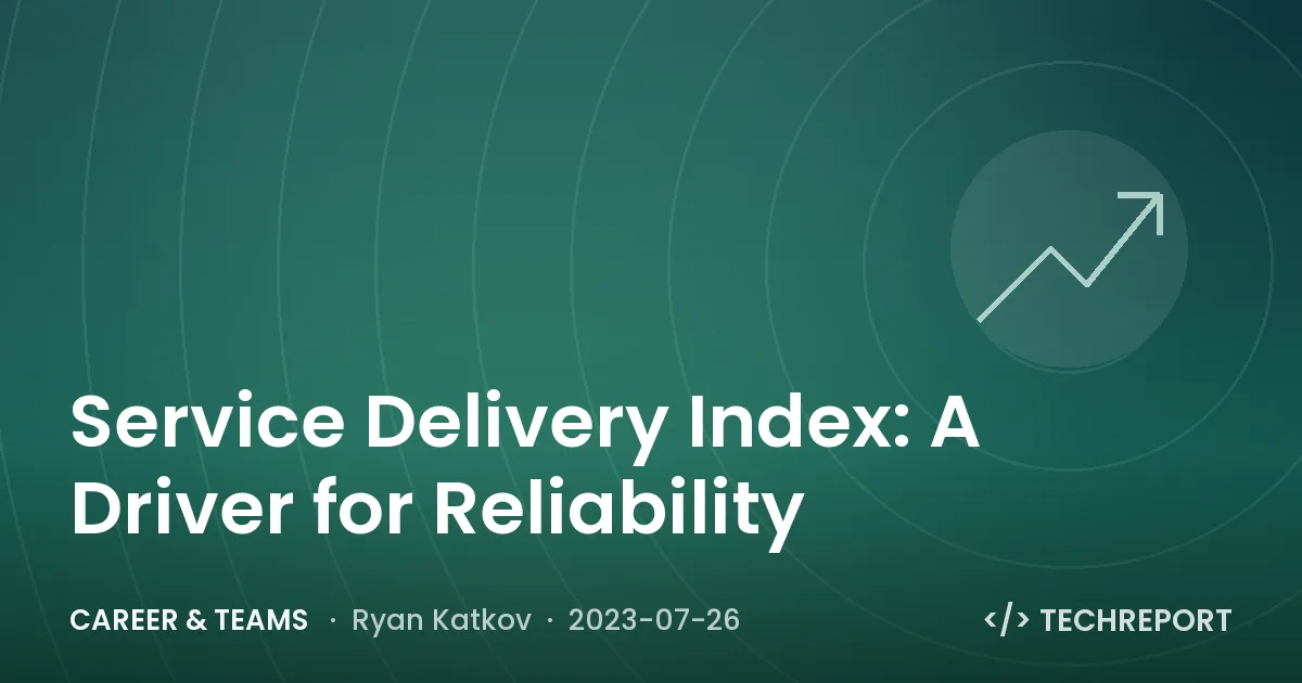 Career & Teams — Service Delivery Index: A Driver for Reliability