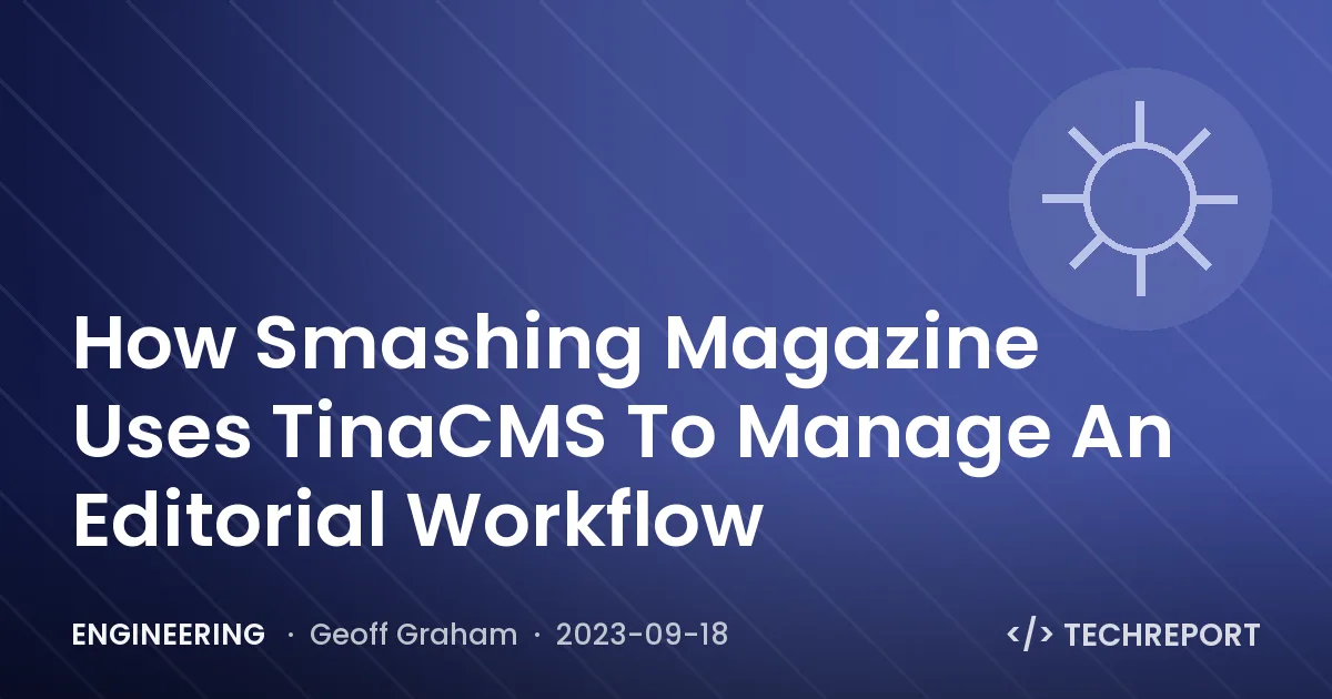 Engineering — How Smashing Magazine Uses TinaCMS To Manage An Editorial Workflow