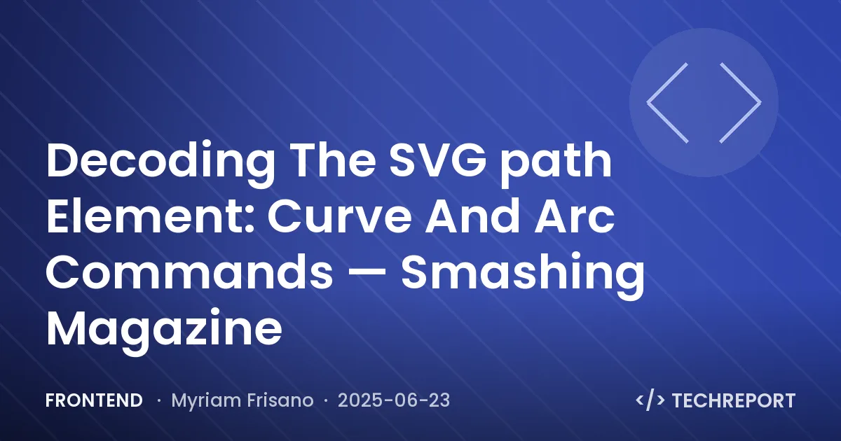Frontend — Decoding The SVG path Element: Curve And Arc Commands — Smashing Magazine