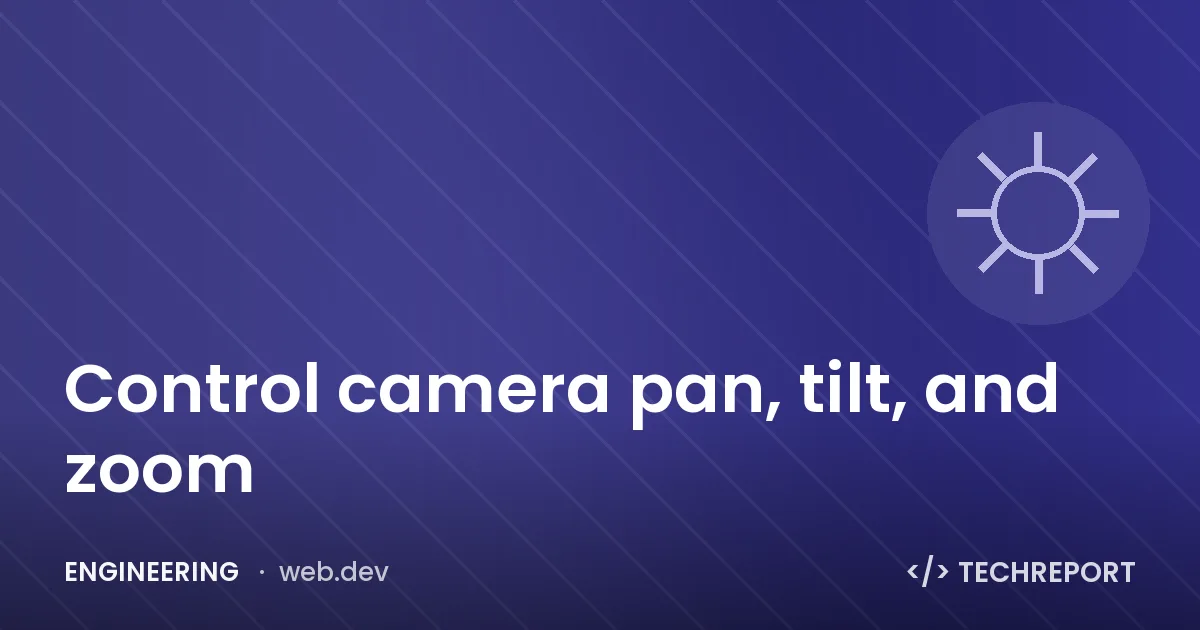 Engineering — Control camera pan, tilt, and zoom