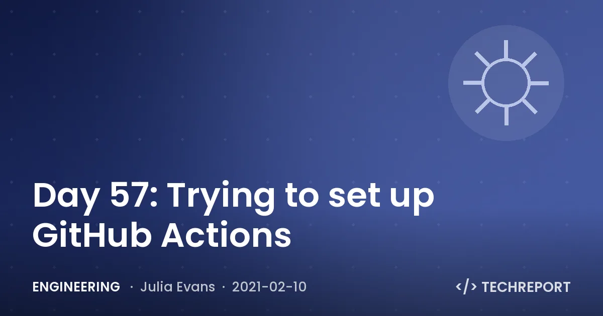 Engineering — Day 57: Trying to set up GitHub Actions