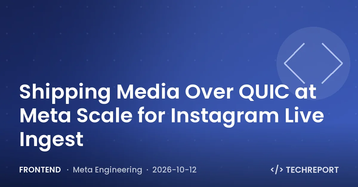 Shipping Media Over QUIC at Meta Scale for Instagram Live Ingest