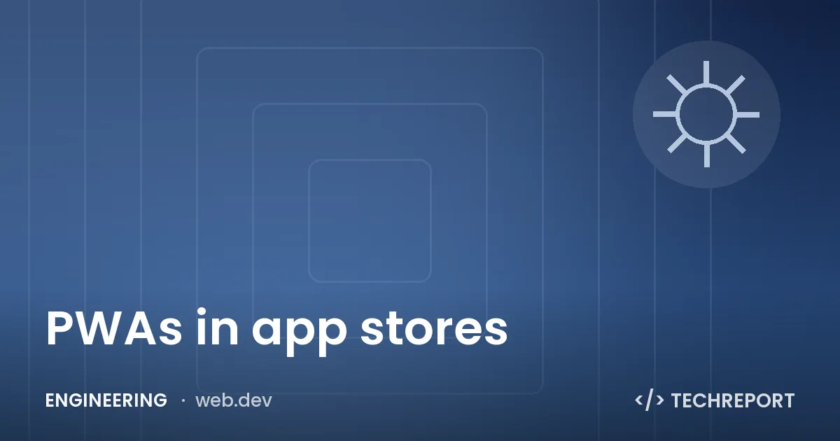 Engineering — PWAs in app stores