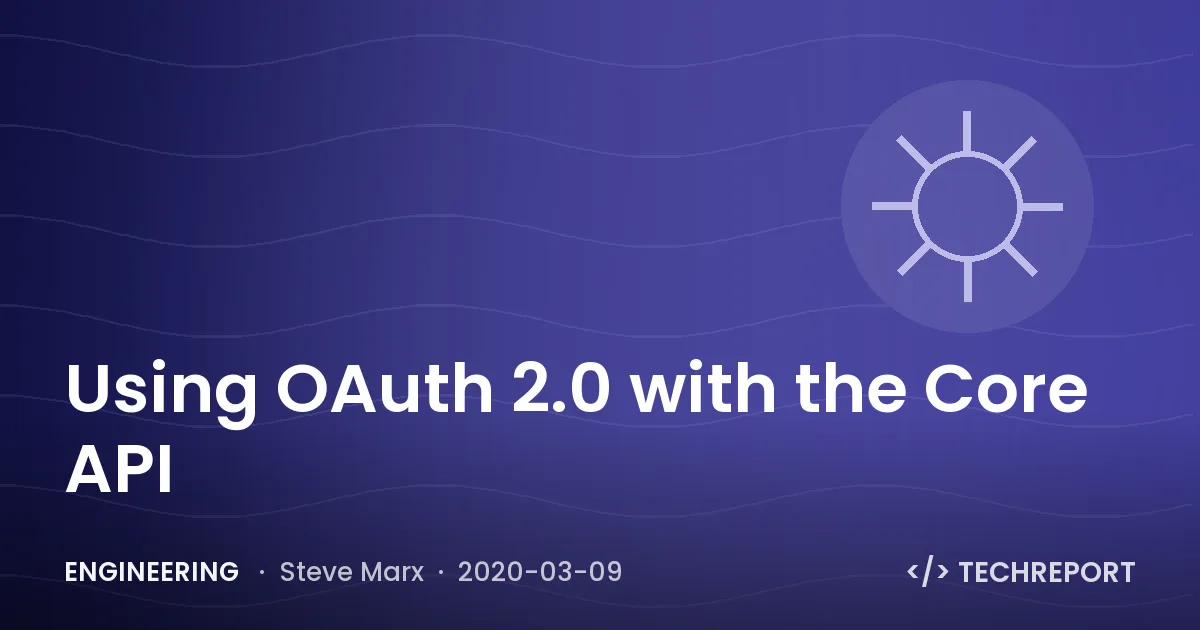 Engineering — Using OAuth 2.0 with the Core API
