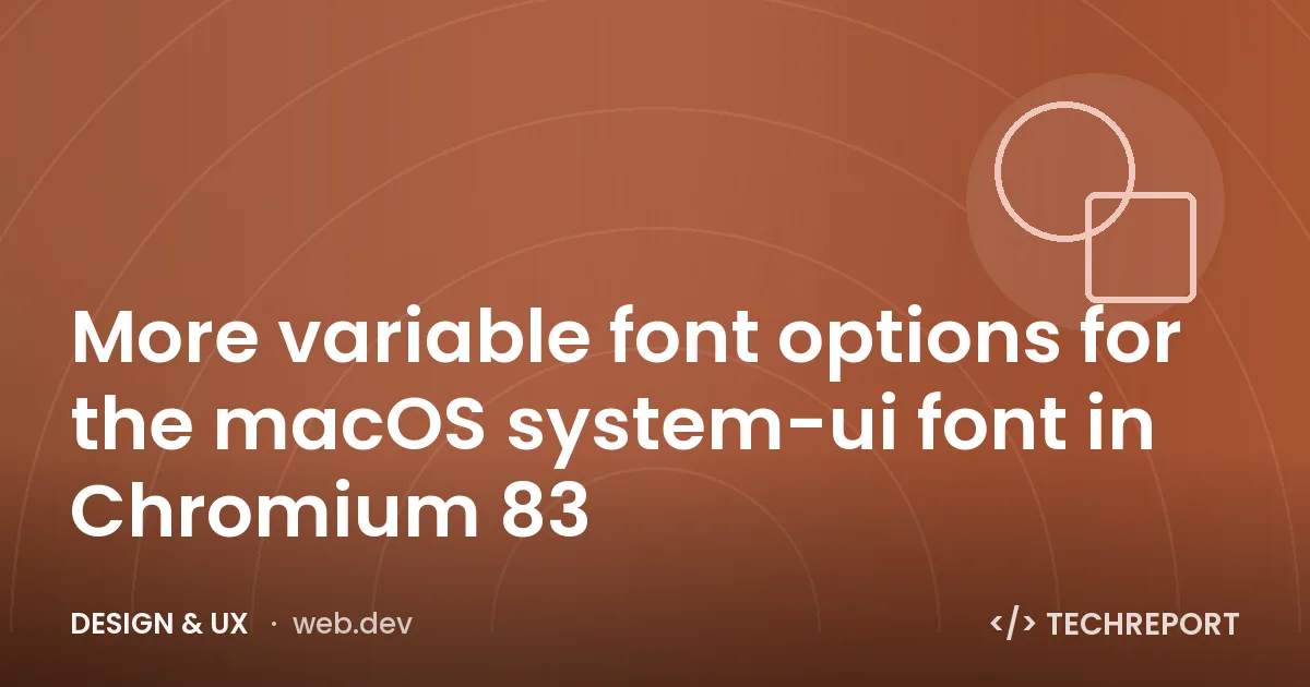 More variable font options for the macOS system-ui font in Chromium 83