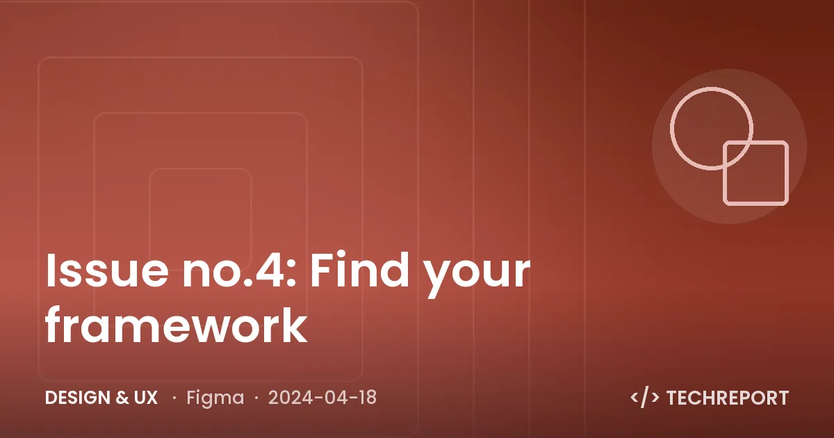 Issue no.4: Find your framework