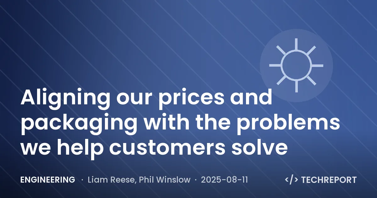 Engineering — Aligning our prices and packaging with the problems we help customers solve
