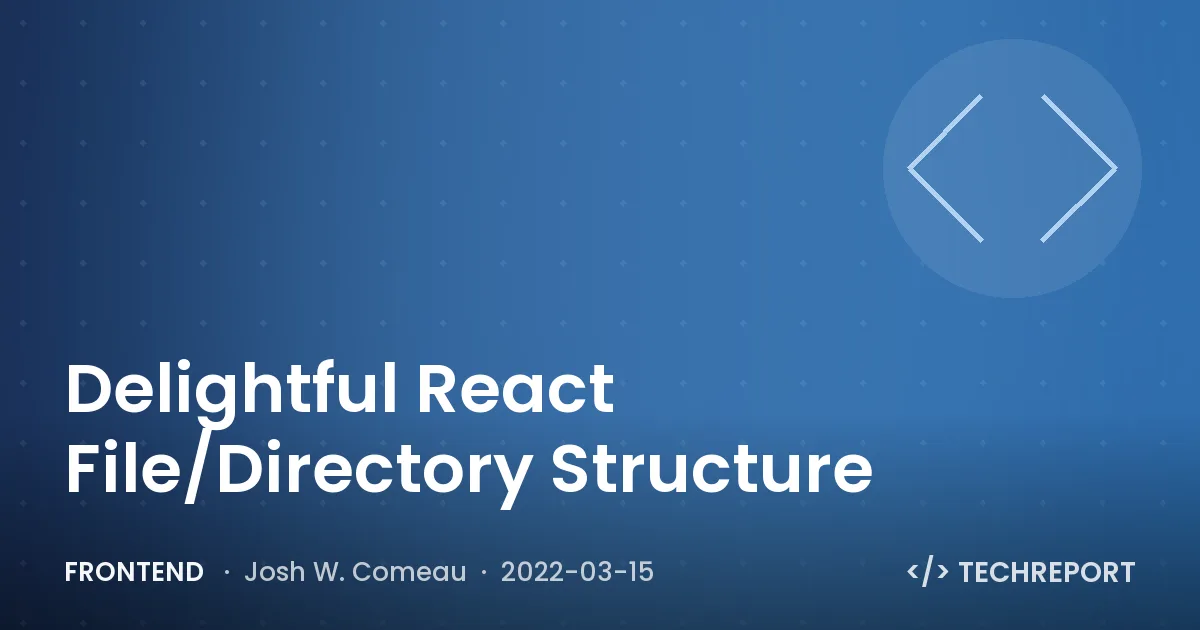 Frontend — Delightful React File/Directory Structure