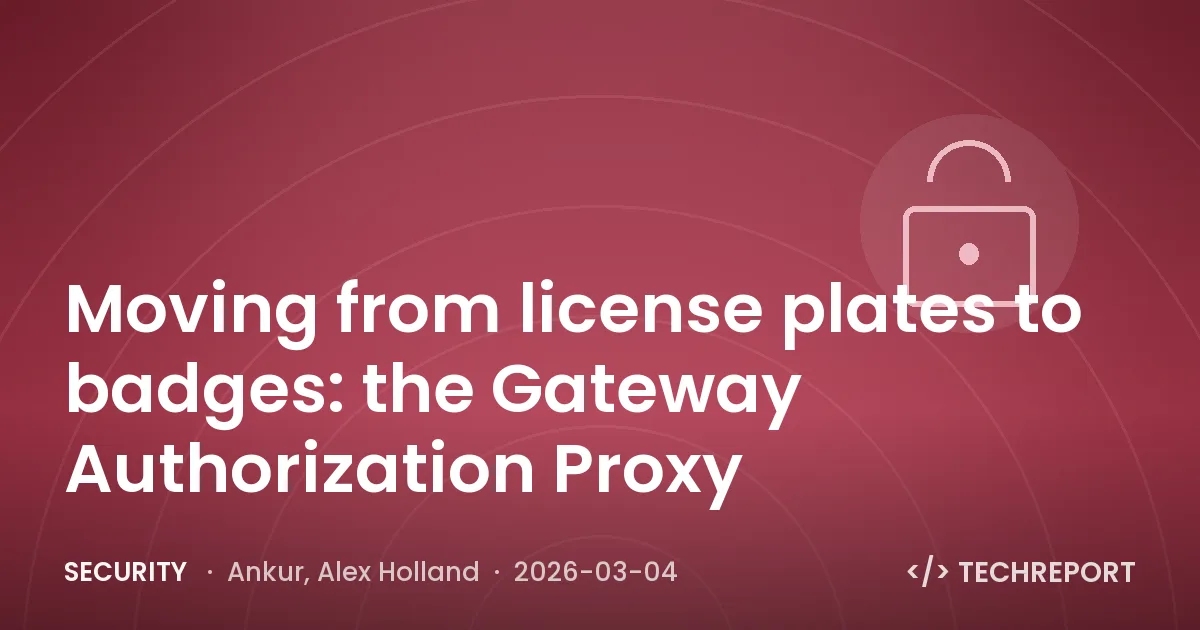 Security — Moving from license plates to badges: the Gateway Authorization Proxy