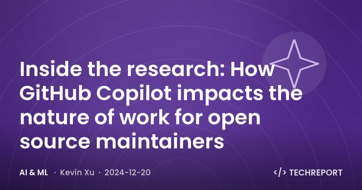 AI & ML — Inside the research: How GitHub Copilot impacts the nature of work for open source maintainers