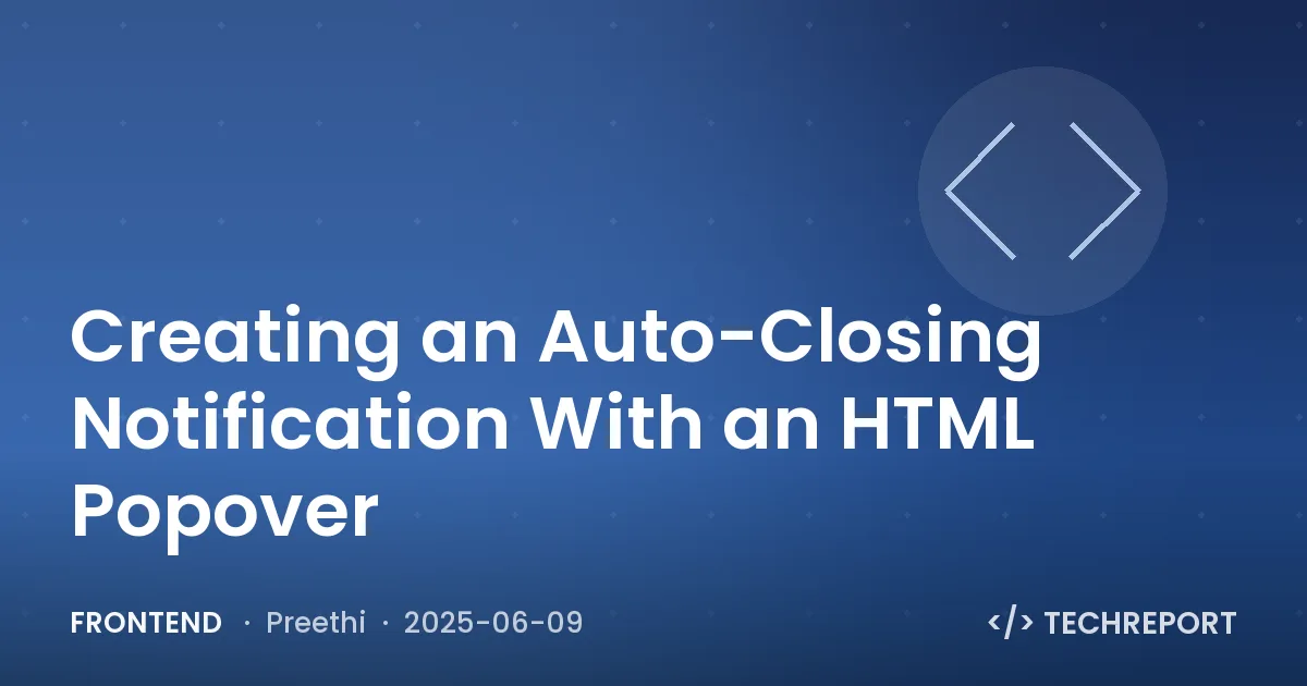 Frontend — Creating an Auto-Closing Notification With an HTML Popover