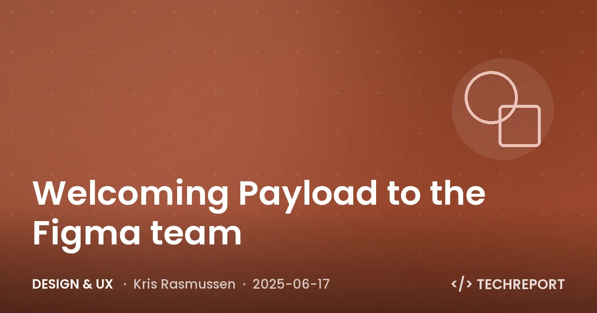 Welcoming Payload to the Figma team