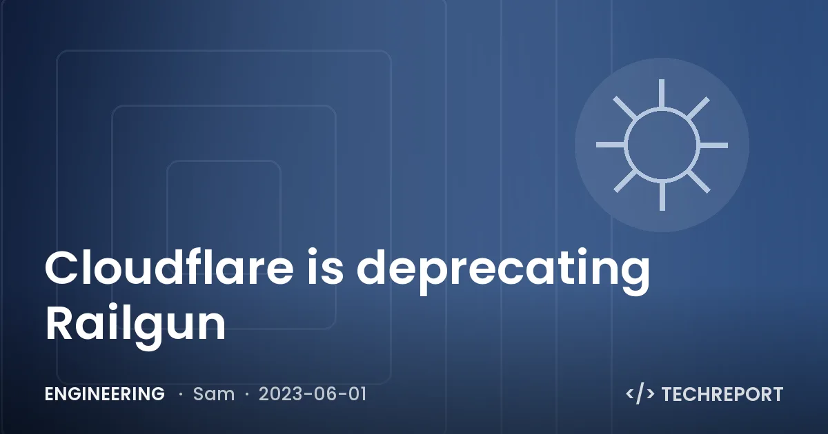 Engineering — Cloudflare is deprecating Railgun