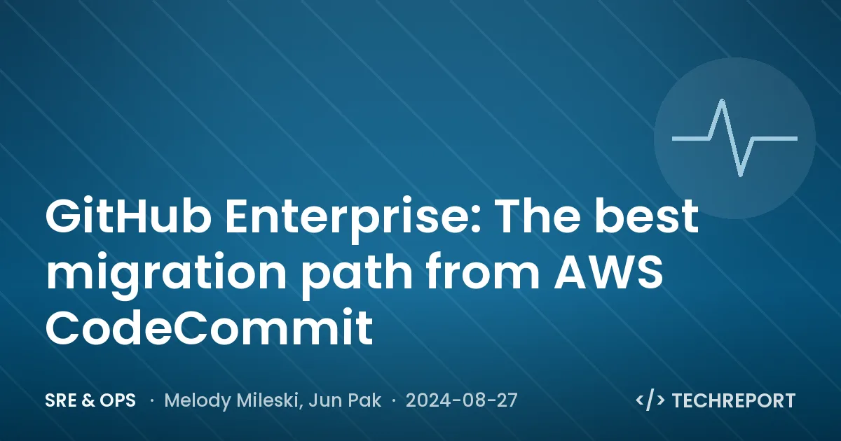 SRE & Ops — GitHub Enterprise: The best migration path from AWS CodeCommit
