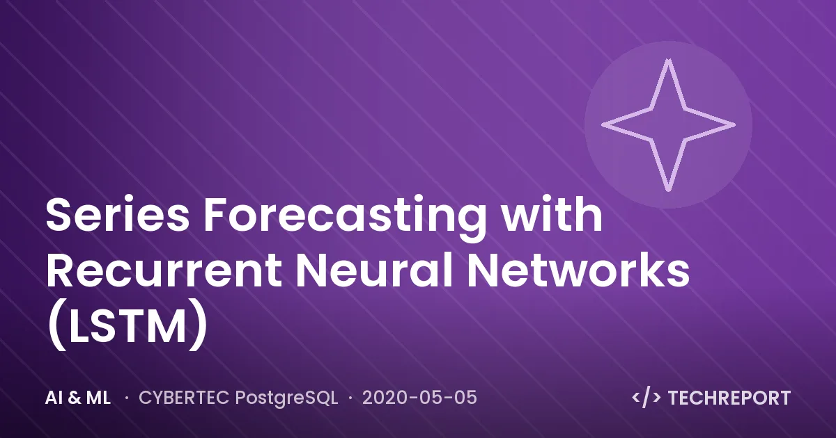 Series Forecasting with Recurrent Neural Networks (LSTM)