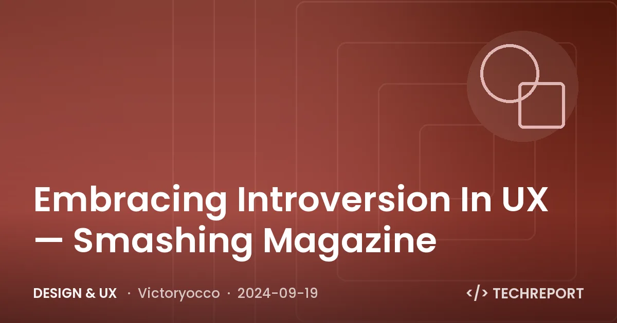 Embracing Introversion In UX — Smashing Magazine