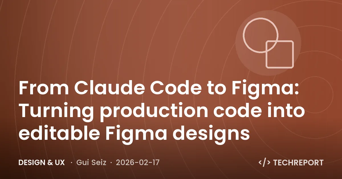 Design & UX — From Claude Code to Figma: Turning production code into editable Figma designs