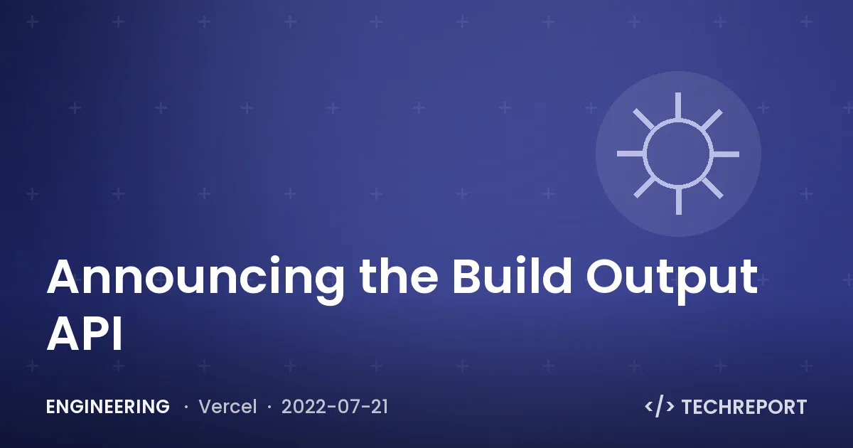 Announcing the Build Output API