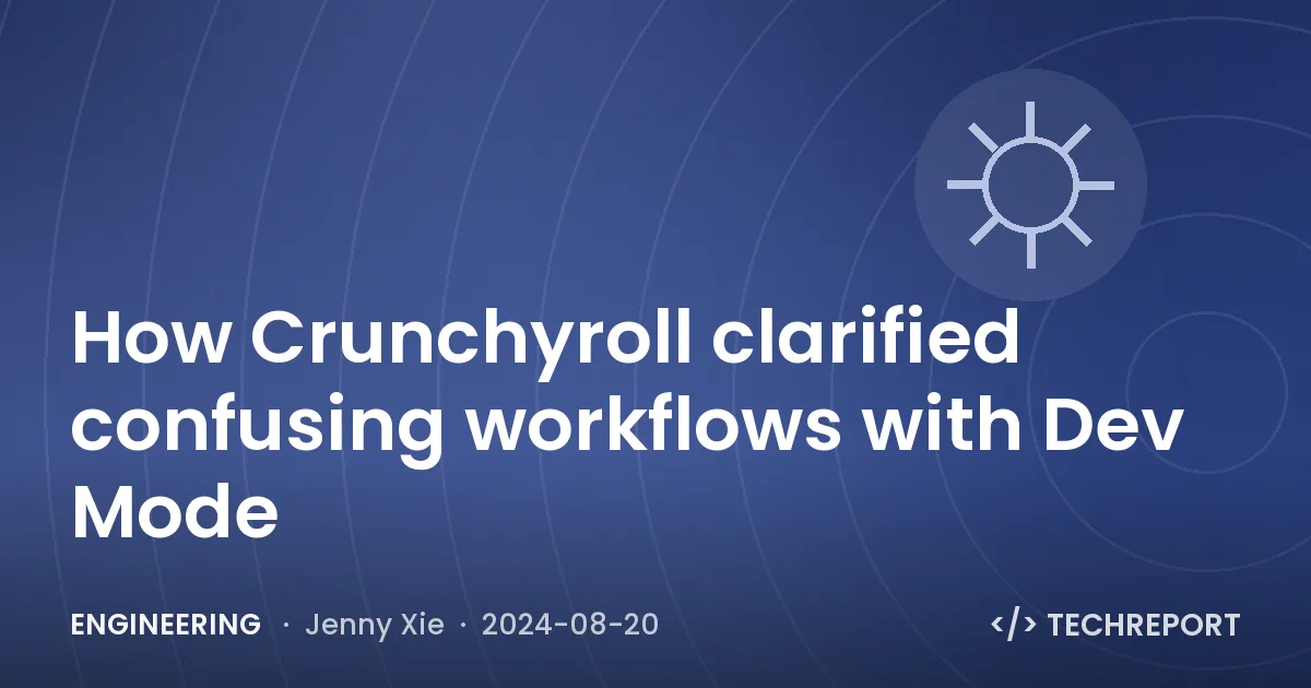 Engineering — How Crunchyroll clarified confusing workflows with Dev Mode