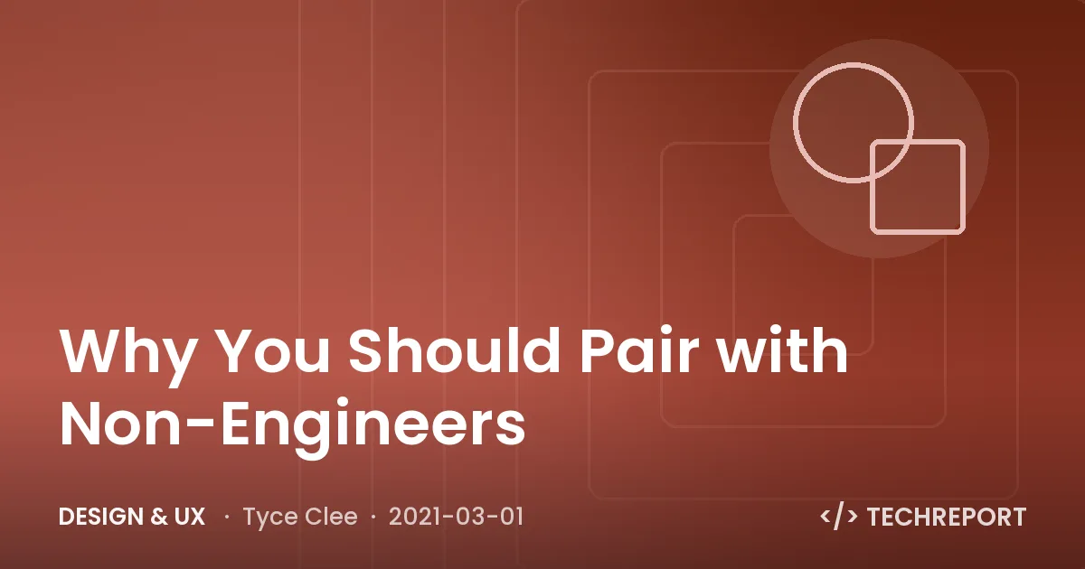 Design & UX — Why You Should Pair with Non-Engineers