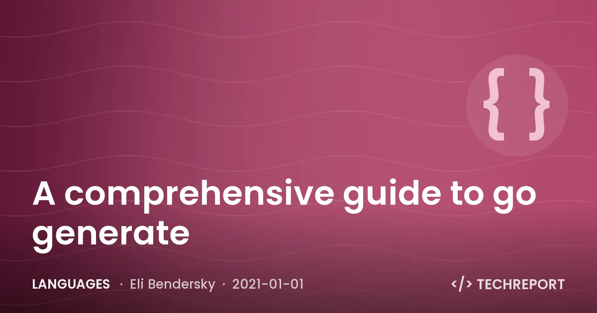 A comprehensive guide to go generate