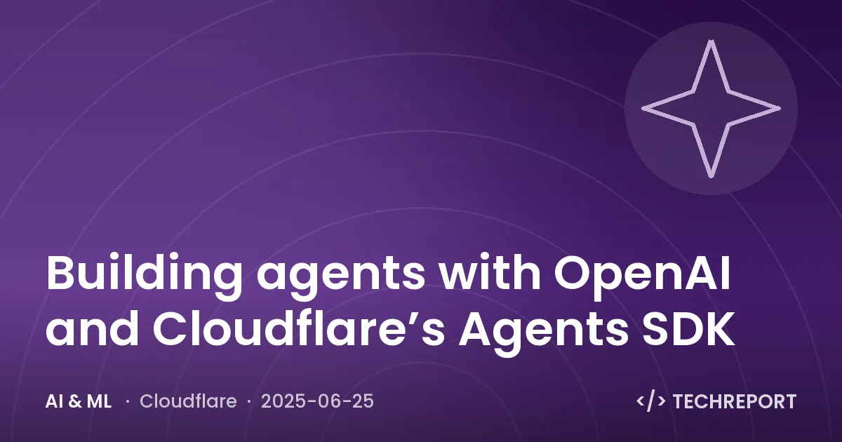 Building agents with OpenAI and Cloudflare’s Agents SDK
