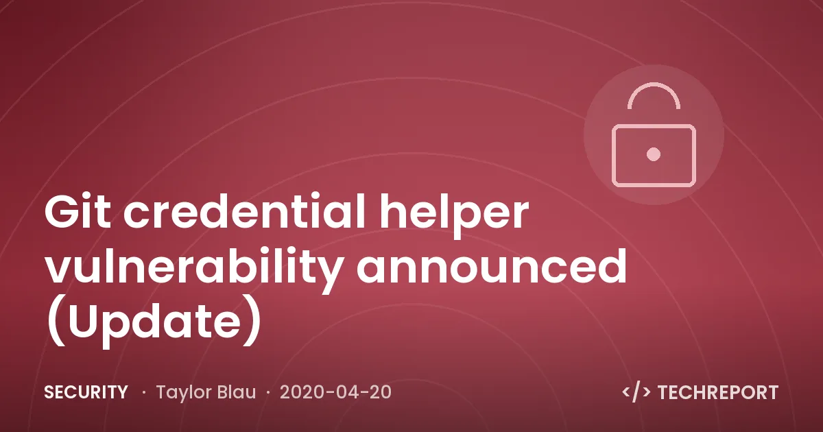 Security — Git credential helper vulnerability announced (Update)