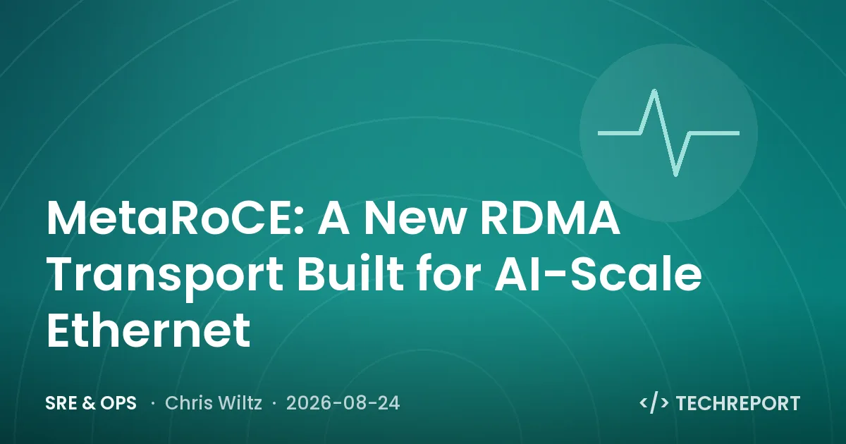 SRE & Ops — MetaRoCE: A New RDMA Transport Built for AI-Scale Ethernet