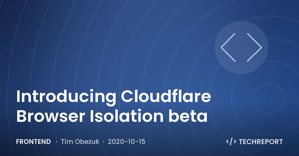 Introducing Cloudflare Browser Isolation beta