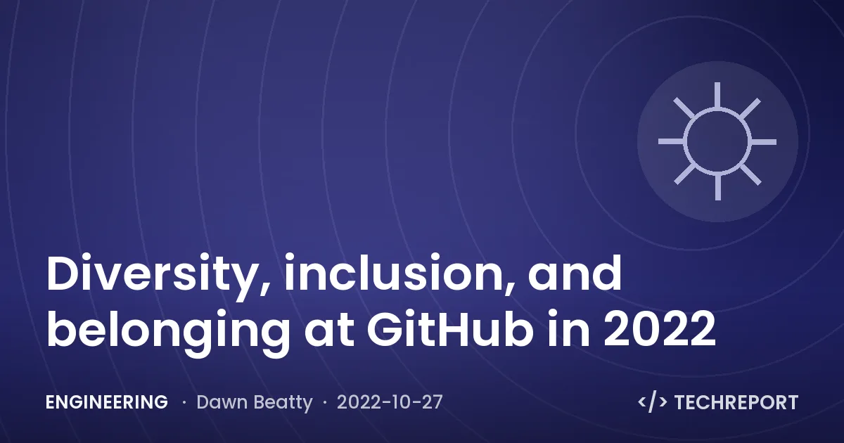 Engineering — Diversity, inclusion, and belonging at GitHub in 2022