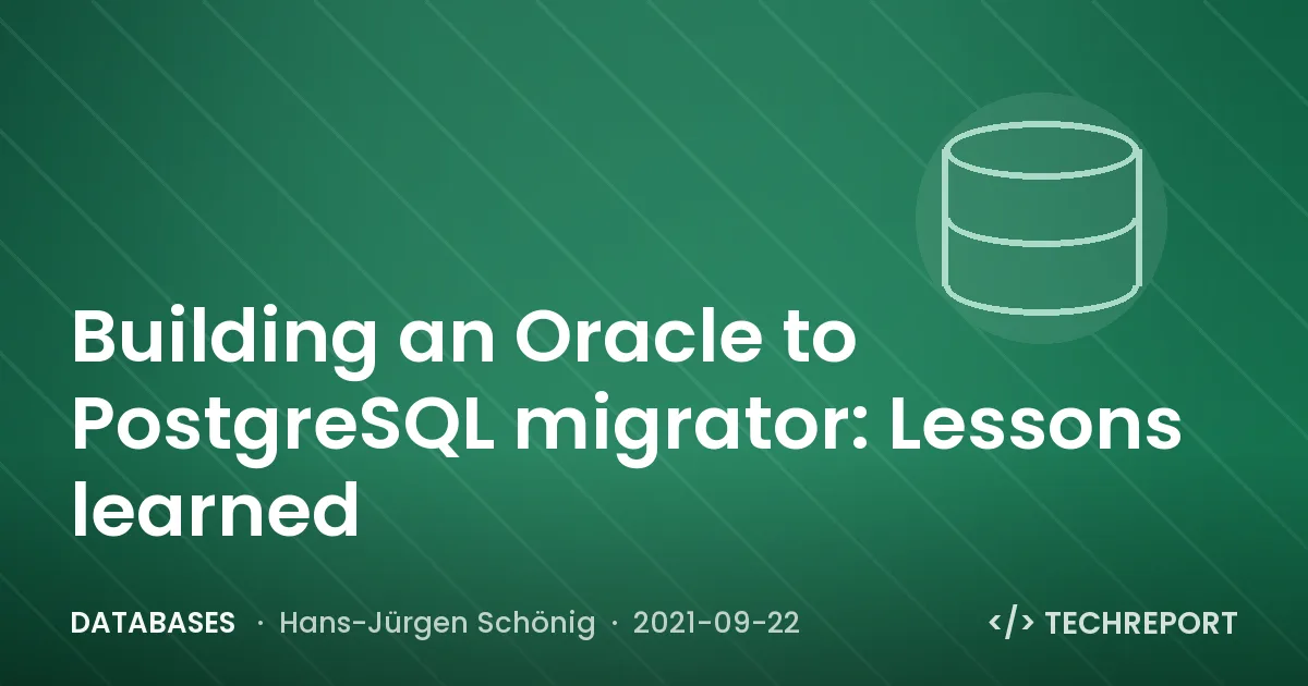 Building an Oracle to PostgreSQL migrator: Lessons learned