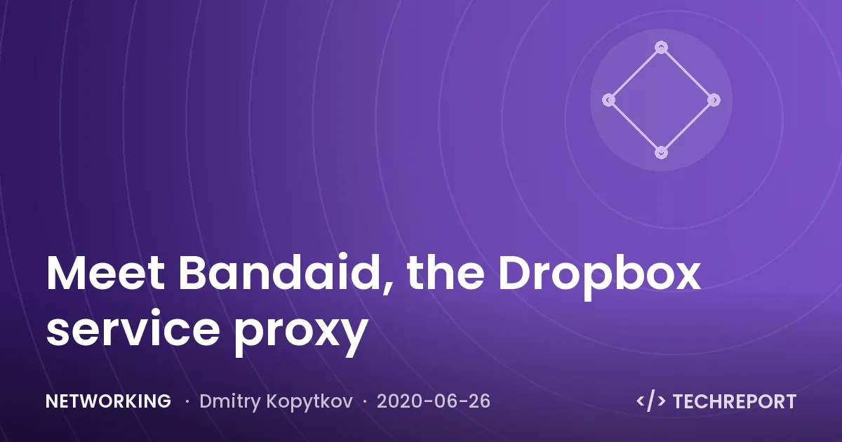 Networking — Meet Bandaid, the Dropbox service proxy