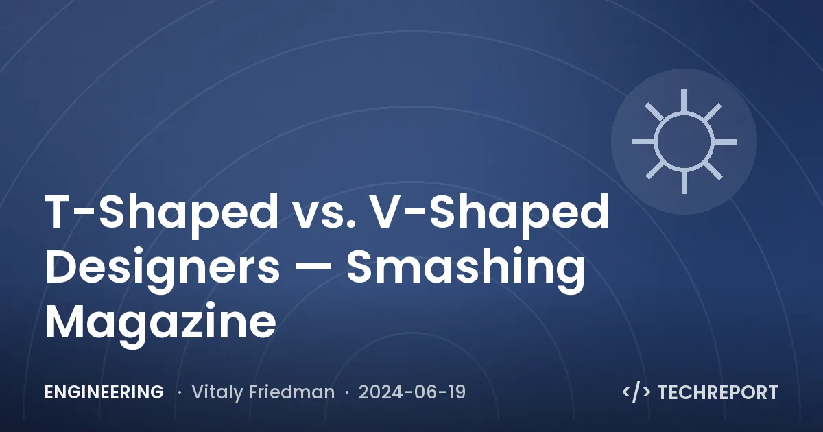 T-Shaped vs. V-Shaped Designers — Smashing Magazine