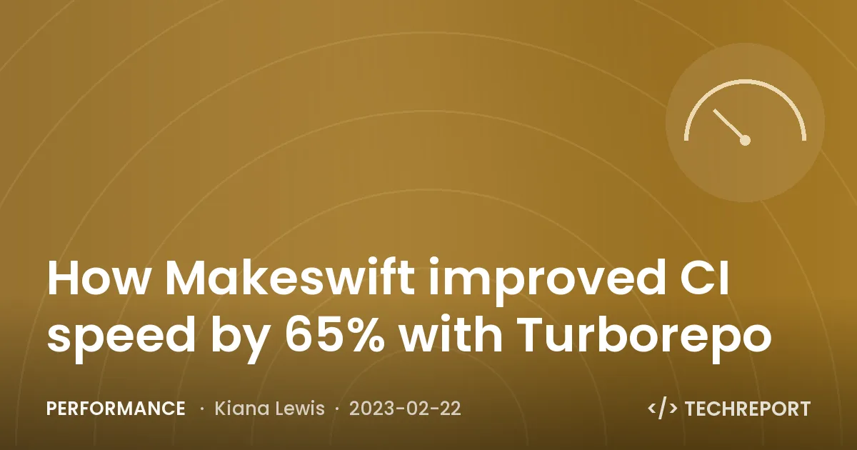 Performance — How Makeswift improved CI speed by 65% with Turborepo