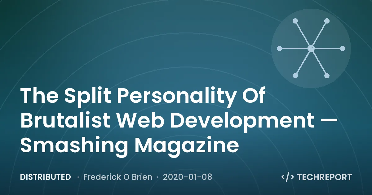 Distributed — The Split Personality Of Brutalist Web Development — Smashing Magazine
