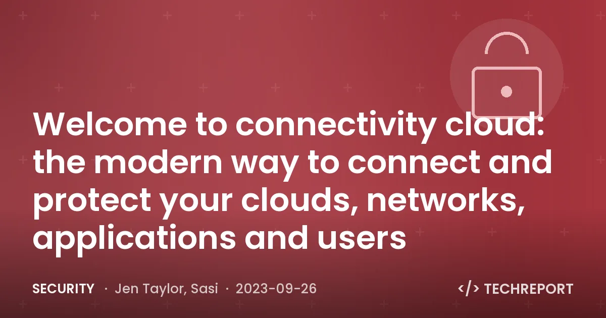 Security — Welcome to connectivity cloud: the modern way to connect and protect your clouds, networks, applications and users