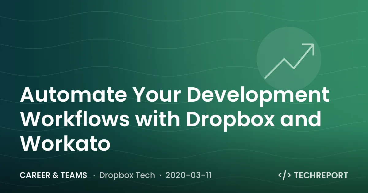 Automate Your Development Workflows with Dropbox and Workato