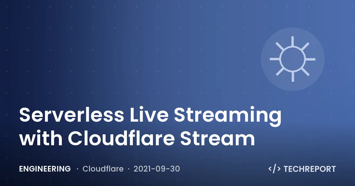 Serverless Live Streaming with Cloudflare Stream