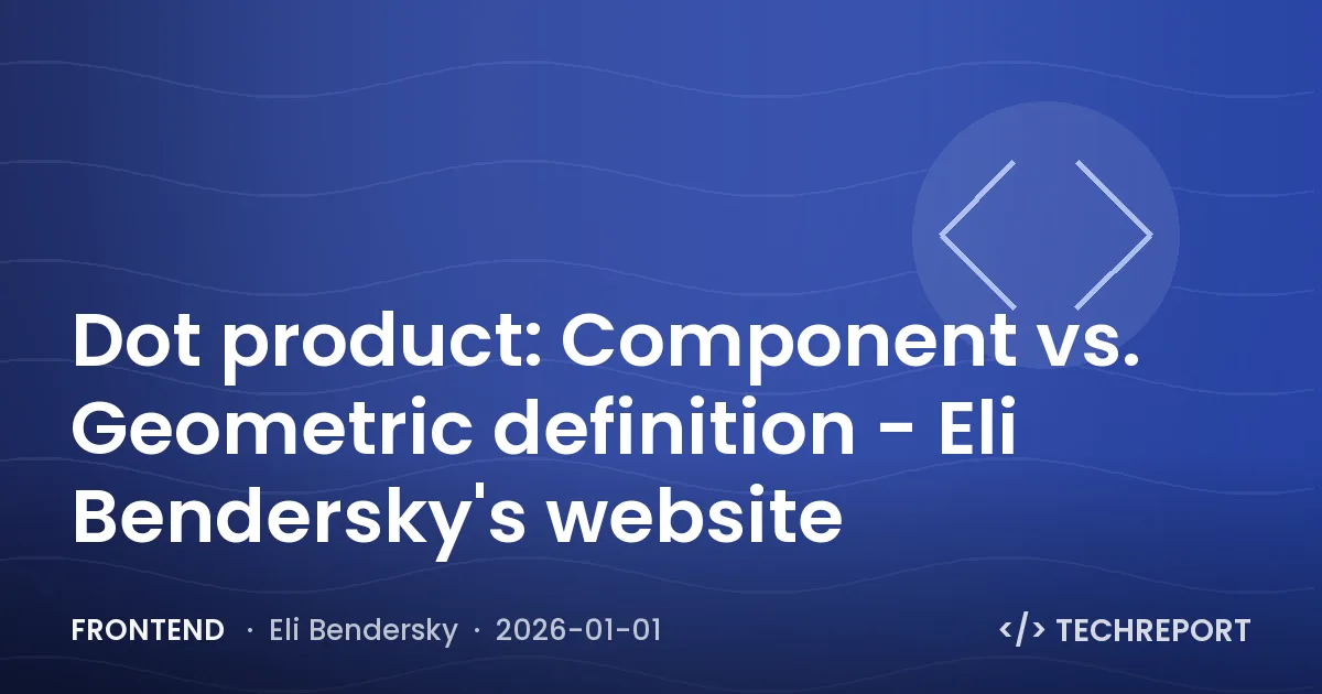Dot product: Component vs. Geometric definition - Eli Bendersky's website
