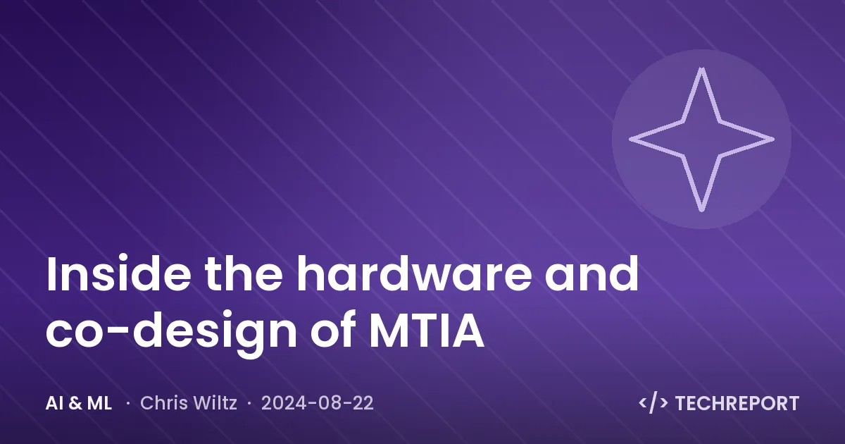 Inside the hardware and co-design of MTIA
