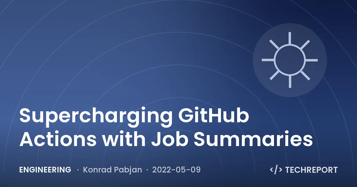 Supercharging GitHub Actions with Job Summaries