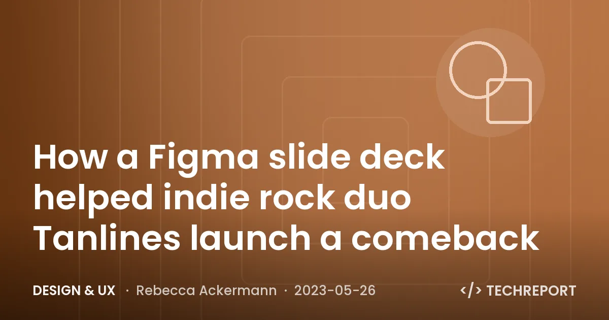 How a Figma slide deck helped indie rock duo Tanlines launch a comeback