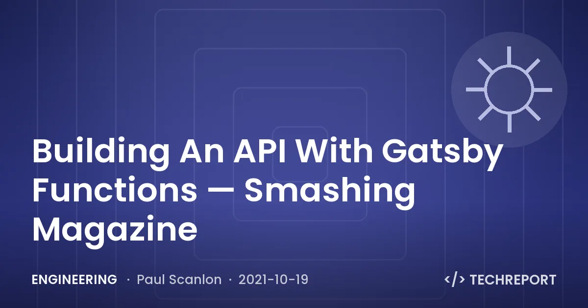Engineering — Building An API With Gatsby Functions — Smashing Magazine