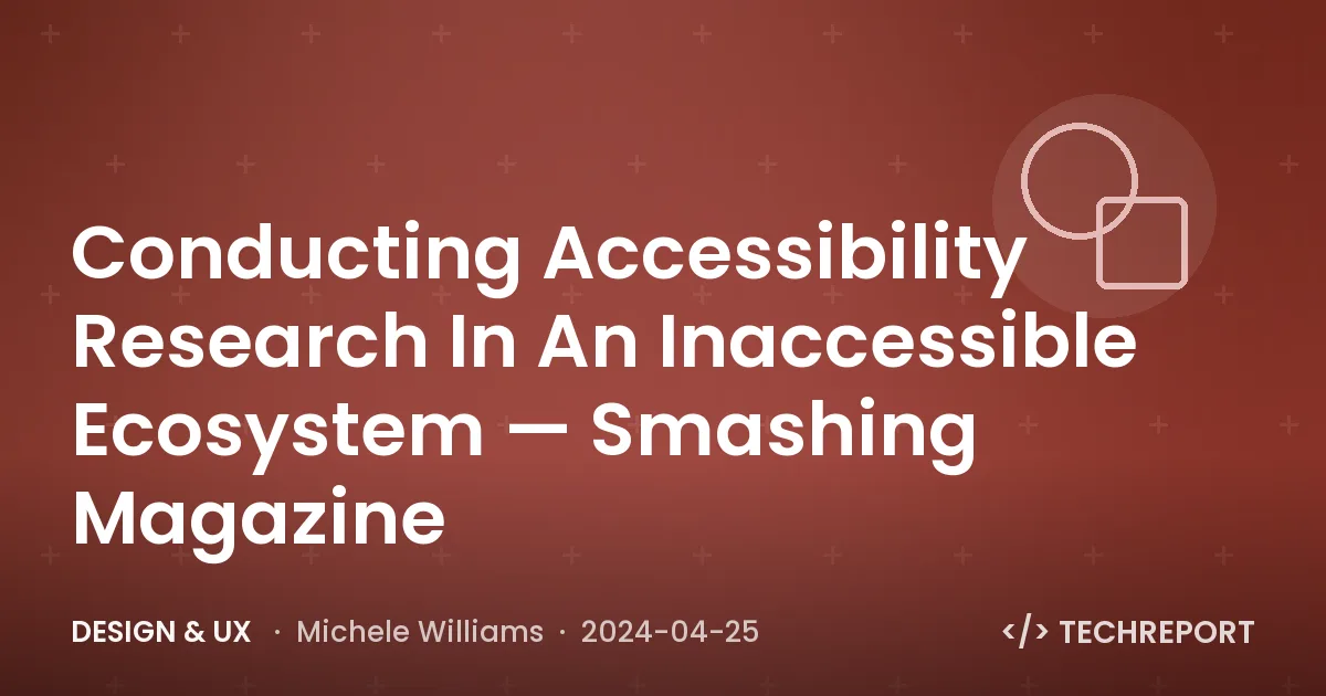 Conducting Accessibility Research In An Inaccessible Ecosystem — Smashing Magazine