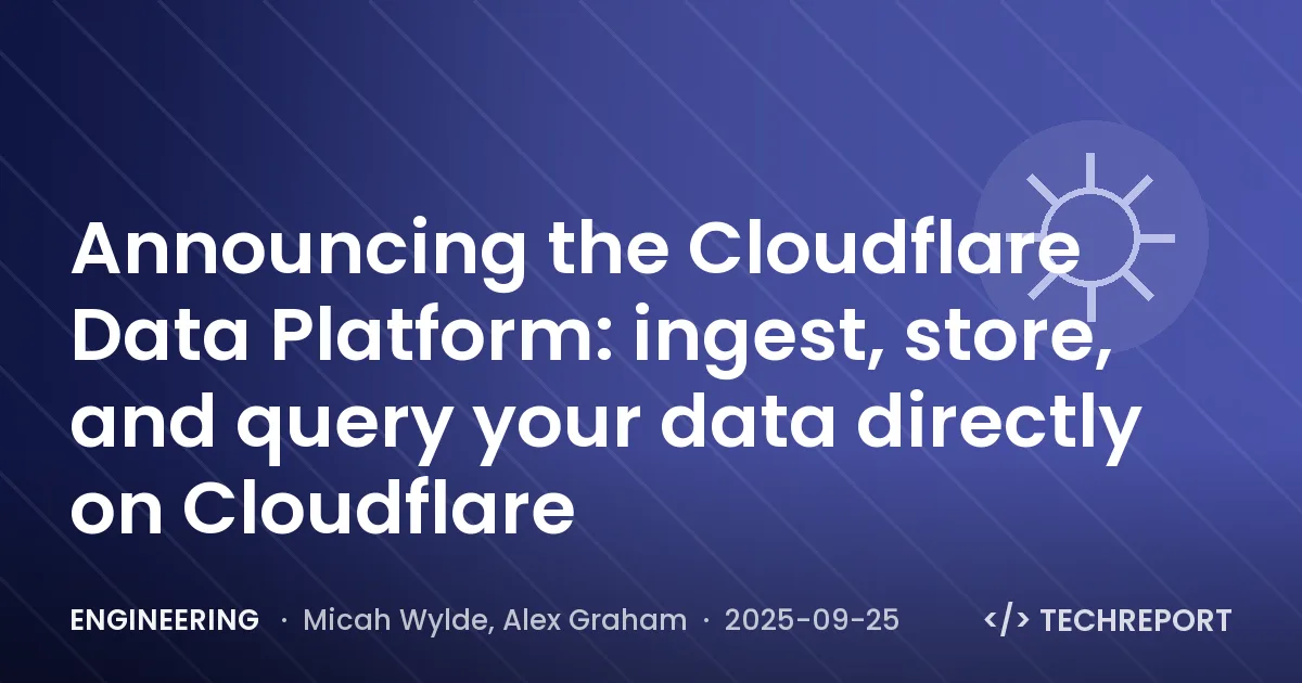 Announcing the Cloudflare Data Platform: ingest, store, and query your data directly on Cloudflare