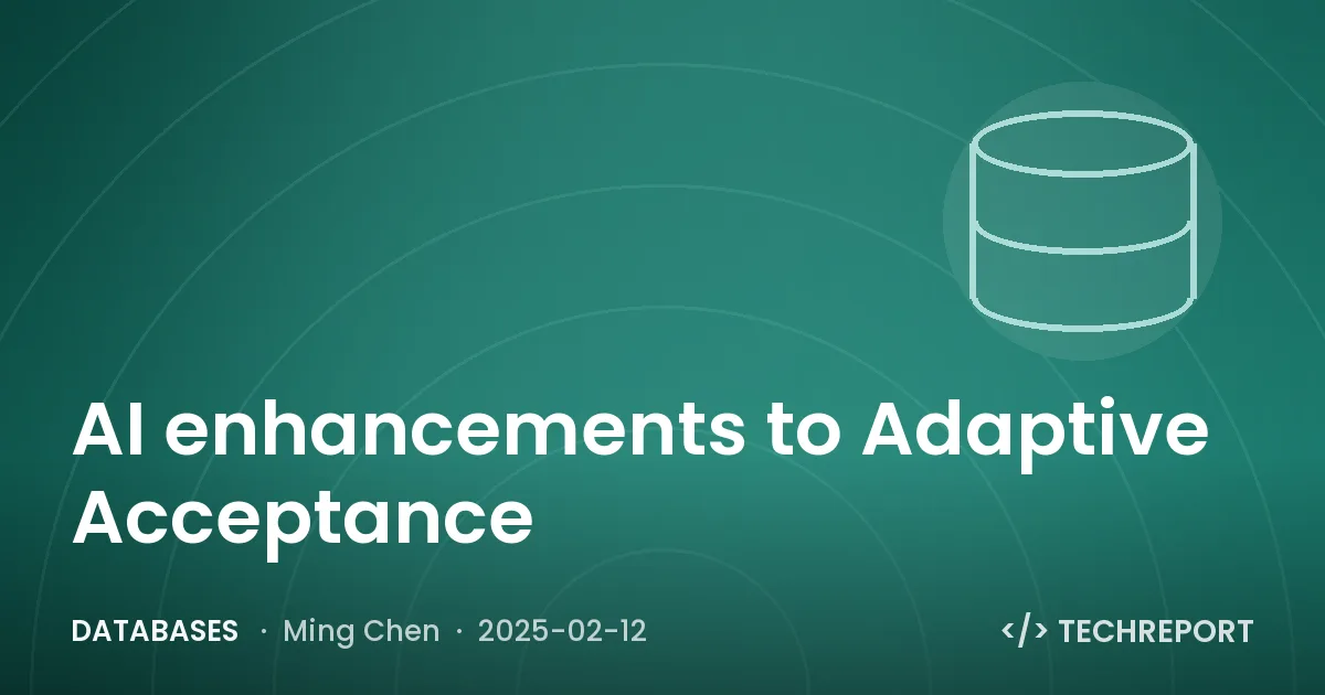 Databases — AI enhancements to Adaptive Acceptance