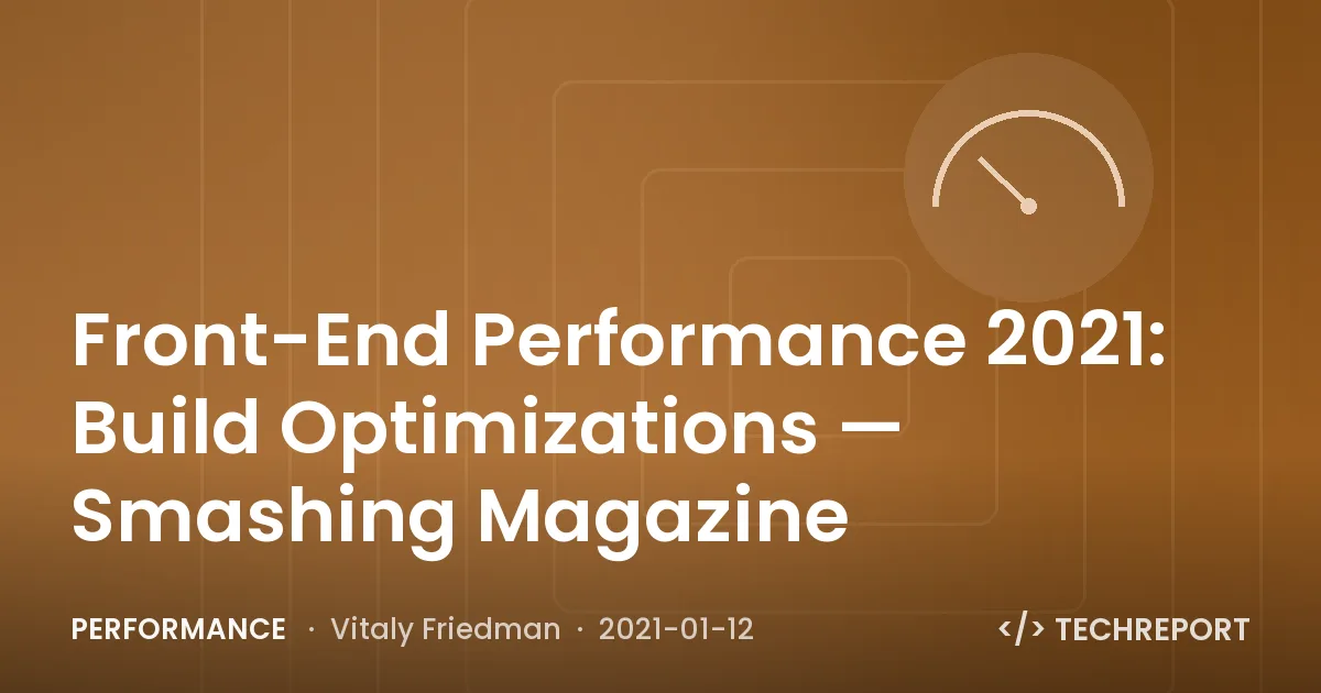 Front-End Performance 2021: Build Optimizations — Smashing Magazine