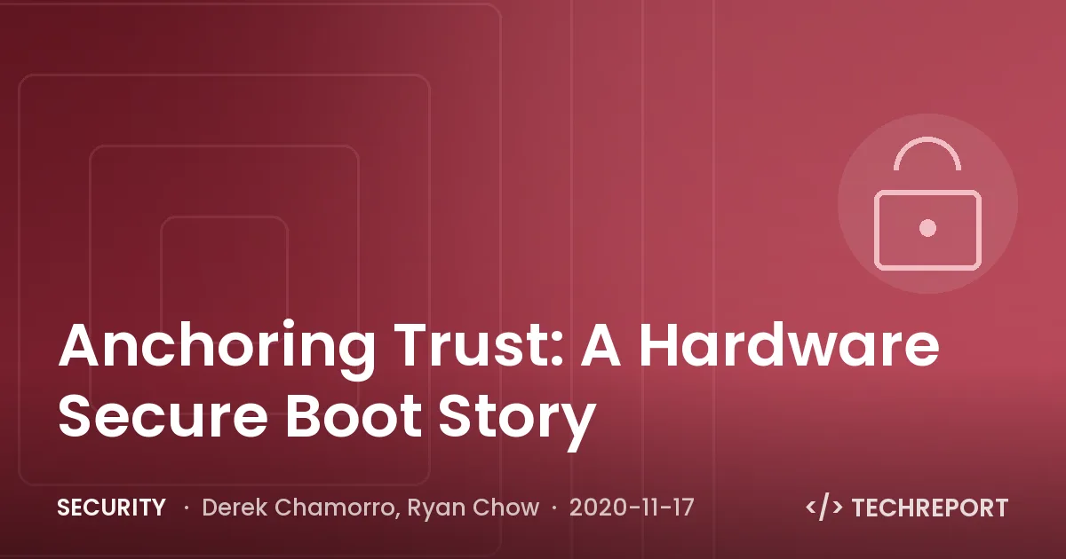 Anchoring Trust: A Hardware Secure Boot Story