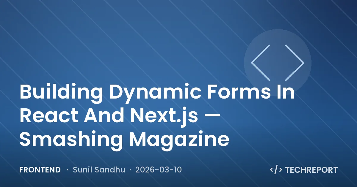 Frontend — Building Dynamic Forms In React And Next.js — Smashing Magazine